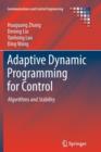 Image for Adaptive Dynamic Programming for Control : Algorithms and Stability