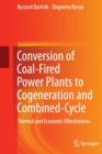 Image for Conversion of Coal-Fired Power Plants to Cogeneration and Combined-Cycle : Thermal and Economic Effectiveness