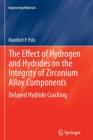 Image for The Effect of Hydrogen and Hydrides on the Integrity of Zirconium Alloy Components