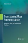 Image for Transparent User Authentication : Biometrics, RFID and Behavioural Profiling