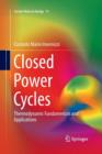 Image for Closed Power Cycles : Thermodynamic Fundamentals and Applications