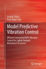 Image for Model Predictive Vibration Control : Efficient Constrained MPC Vibration Control for Lightly Damped Mechanical Structures