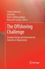 Image for The Offshoring Challenge : Strategic Design and Innovation for Tomorrow&#39;s Organization