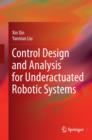 Image for Control Design and Analysis for Underactuated Robotic Systems