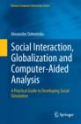 Image for Social interaction, globalization and computer-aided analysis: a practical guide to developing social simulation