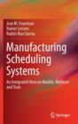 Image for Manufacturing scheduling systems  : an integrated view on models, methods and tools