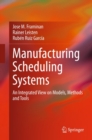 Image for Manufacturing Scheduling Systems: An Integrated View on Models, Methods and Tools