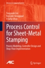 Image for Process Control for Sheet-Metal Stamping: Process Modeling, Controller Design and Shop-Floor Implementation