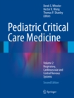 Image for Pediatric Critical Care Medicine: Volume 2: Respiratory, Cardiovascular and Central Nervous Systems