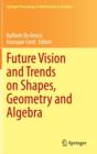 Image for Future vision and trends on shapes, geometry and algebra
