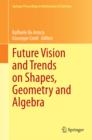 Image for Future Vision and Trends on Shapes, Geometry and Algebra