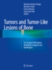 Image for Tumors and tumor-like lesions of bone: For surgical pathologists, orthopedic surgeons and radiologists