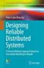Image for Formal modeling and analysis of distributed systems: an introduction based on executable modeling in Maude