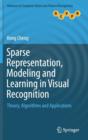 Image for Sparse Representation, Modeling and Learning in Visual Recognition : Theory, Algorithms and Applications