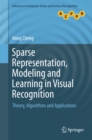 Image for Sparse Representation, Modeling and Learning in Visual Recognition: Theory, Algorithms and Applications