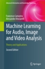 Image for Machine Learning for Audio, Image and Video Analysis: Theory and Applications