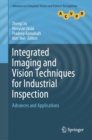 Image for Integrated imaging and vision techniques for industrial inspection: advances and applications
