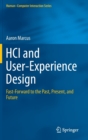 Image for HCI and user-experience design  : fast-forward to the past, present, and future