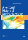 Image for A Personal History of Nuclear Medicine