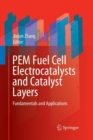 Image for PEM Fuel Cell Electrocatalysts and Catalyst Layers : Fundamentals and Applications