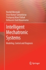 Image for Intelligent Mechatronic Systems : Modeling, Control and Diagnosis