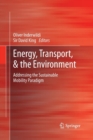 Image for Energy, Transport, &amp; the Environment : Addressing the Sustainable Mobility Paradigm
