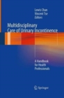 Image for Multidisciplinary Care of Urinary Incontinence : A Handbook for Health Professionals
