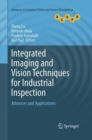 Image for Integrated Imaging and Vision Techniques for Industrial Inspection : Advances and Applications