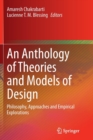 Image for An anthology of theories and models of design  : philosophy, approaches and empirical explorations