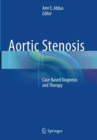 Image for Aortic Stenosis : Case-Based Diagnosis and Therapy