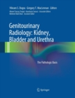 Image for Genitourinary Radiology: Kidney, Bladder and Urethra : The Pathologic Basis