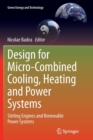Image for Design for micro-combined cooling, heating and power systems  : Stirling engines and renewable power systems