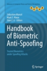 Image for Handbook of biometric anti-spoofing  : trusted biometrics under spoofing attacks