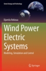 Image for Wind Power Electric Systems : Modeling, Simulation and Control