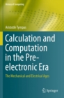 Image for Calculation and computation in the pre-electronic era  : the mechanical and electrical ages