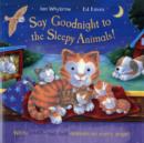 Image for Say Goodnight to the Sleepy Animals!