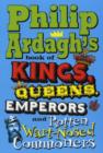 Image for Philip Ardagh&#39;s Book of Kings, Queens, Emperors and Rotten Wart-Nosed Commoners