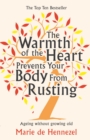 Image for The warmth of the heart prevents your body from rusting  : ageing without growing old
