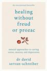 Image for Healing without Freud or Prozac  : natural approaches to curing stress, anxiety and depression