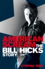 Image for American scream  : the Bill Hicks story