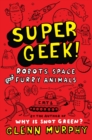Image for Supergeek!  : robots, space and furry animals