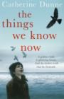 Image for The things we know now