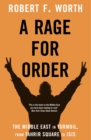 Image for A rage for order  : the Middle East in turmoil, from Tahrir Square to ISIS