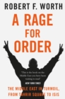 Image for A rage for order  : the Middle East in turmoil, from Tahrir Square to ISIS