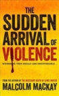Image for The Sudden Arrival of Violence