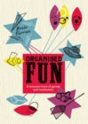Image for Organised fun  : a treasure trove of games and tomfoolery
