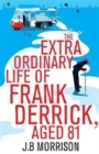Image for The Extra Ordinary Life of Frank Derrick, Age 81