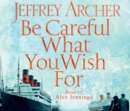 Image for Be Careful What You Wish For