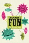 Image for Organised Fun for Grown-Ups
