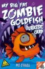 Image for My Big Fat Zombie Goldfish 6: Jurassic Carp